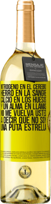 29,95 € Envío gratis | Vino Blanco Edición WHITE Nitrógeno en el cerebro, hierro en la sangre, calcio en los huesos, y un alma en llamas. No me vuelva usted a decir que no Etiqueta Amarilla. Etiqueta personalizable Vino joven Cosecha 2025 Verdejo