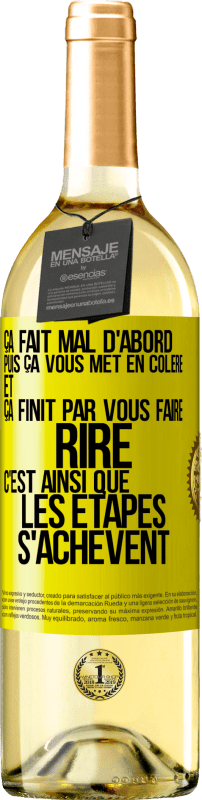 29,95 € Envoi gratuit | Vin blanc Édition WHITE Ça fait mal d'abord puis ça vous met en colère et ça finit par vous faire rire. C'est ainsi que les étapes s'achèvent Étiquette Jaune. Étiquette personnalisable Vin jeune Récolte 2024 Verdejo