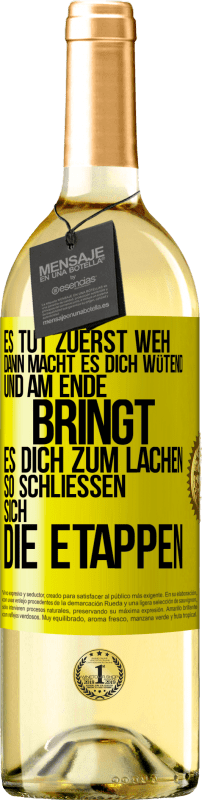 29,95 € Kostenloser Versand | Weißwein WHITE Ausgabe Es tut zuerst weh, dann macht es dich wütend, und am Ende bringt es dich zum Lachen. So schließen sich die Etappen Gelbes Etikett. Anpassbares Etikett Junger Wein Ernte 2024 Verdejo