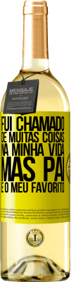 29,95 € Envio grátis | Vinho branco Edição WHITE Fui chamado de muitas coisas na minha vida, mas pai é o meu favorito Etiqueta Amarela. Etiqueta personalizável Vinho jovem Colheita 2024 Verdejo