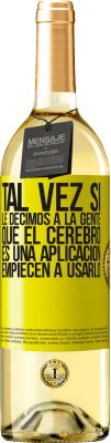 29,95 € Envío gratis | Vino Blanco Edición WHITE Tal vez si le decimos a la gente que el cerebro es una aplicación, empiecen a usarlo Etiqueta Amarilla. Etiqueta personalizable Vino joven Cosecha 2023 Verdejo