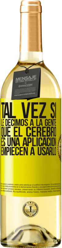 29,95 € Envío gratis | Vino Blanco Edición WHITE Tal vez si le decimos a la gente que el cerebro es una aplicación, empiecen a usarlo Etiqueta Amarilla. Etiqueta personalizable Vino joven Cosecha 2024 Verdejo