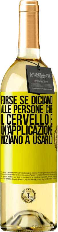 29,95 € Spedizione Gratuita | Vino bianco Edizione WHITE Forse se diciamo alle persone che il cervello è un'applicazione, iniziano a usarlo Etichetta Gialla. Etichetta personalizzabile Vino giovane Raccogliere 2024 Verdejo