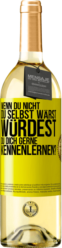 29,95 € Kostenloser Versand | Weißwein WHITE Ausgabe Wenn du nicht du selbst wärst, würdest du dich gerne kennenlernen? Gelbes Etikett. Anpassbares Etikett Junger Wein Ernte 2024 Verdejo