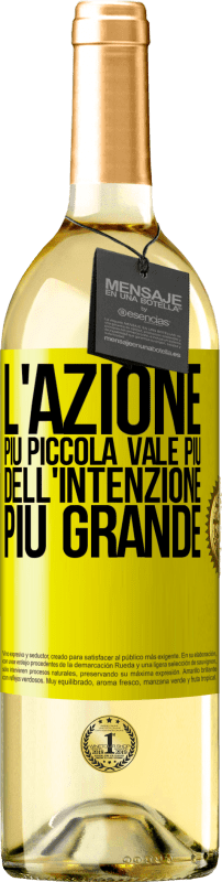 29,95 € Spedizione Gratuita | Vino bianco Edizione WHITE L'azione più piccola vale più dell'intenzione più grande Etichetta Gialla. Etichetta personalizzabile Vino giovane Raccogliere 2024 Verdejo