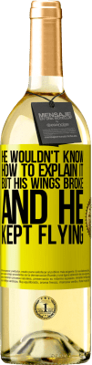 29,95 € Free Shipping | White Wine WHITE Edition He wouldn't know how to explain it, but his wings broke and he kept flying Yellow Label. Customizable label Young wine Harvest 2024 Verdejo