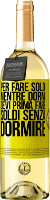 29,95 € Spedizione Gratuita | Vino bianco Edizione WHITE Per fare soldi mentre dormi, devi prima fare soldi senza dormire Etichetta Gialla. Etichetta personalizzabile Vino giovane Raccogliere 2023 Verdejo