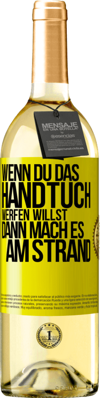 29,95 € Kostenloser Versand | Weißwein WHITE Ausgabe Wenn du das Handtuch werfen willst, dann mach es am Strand Gelbes Etikett. Anpassbares Etikett Junger Wein Ernte 2024 Verdejo