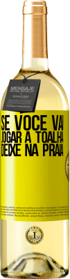 29,95 € Envio grátis | Vinho branco Edição WHITE Se você vai jogar a toalha, deixe na praia Etiqueta Amarela. Etiqueta personalizável Vinho jovem Colheita 2024 Verdejo