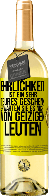 29,95 € Kostenloser Versand | Weißwein WHITE Ausgabe Ehrlichkeit ist ein sehr teures Geschenk. Erwarten Sie es nicht von geizigen Leuten Gelbes Etikett. Anpassbares Etikett Junger Wein Ernte 2024 Verdejo