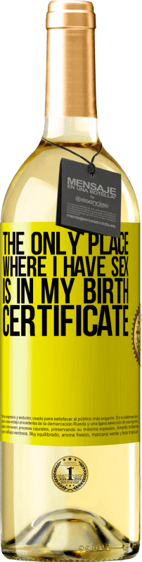 29,95 € Бесплатная доставка | Белое вино Издание WHITE Единственное место, где я занимаюсь сексом, это в свидетельстве о рождении Желтая этикетка. Настраиваемая этикетка Молодое вино Урожай 2023 Verdejo