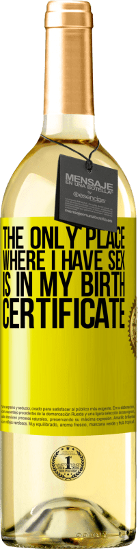 29,95 € Free Shipping | White Wine WHITE Edition The only place where I have sex is in my birth certificate Yellow Label. Customizable label Young wine Harvest 2024 Verdejo