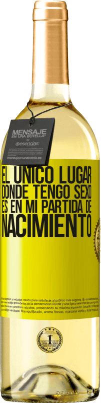 29,95 € Envío gratis | Vino Blanco Edición WHITE El único lugar donde tengo sexo es en mi partida de nacimiento Etiqueta Amarilla. Etiqueta personalizable Vino joven Cosecha 2024 Verdejo