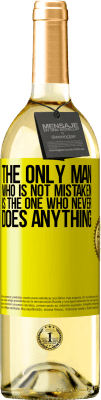 29,95 € Free Shipping | White Wine WHITE Edition The only man who is not mistaken is the one who never does anything Yellow Label. Customizable label Young wine Harvest 2024 Verdejo