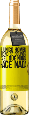29,95 € Envío gratis | Vino Blanco Edición WHITE El único hombre que no se equivoca es el que nunca hace nada Etiqueta Amarilla. Etiqueta personalizable Vino joven Cosecha 2025 Verdejo