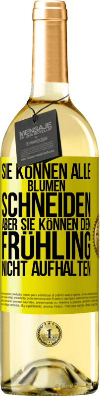 29,95 € Kostenloser Versand | Weißwein WHITE Ausgabe Sie können alle Blumen schneiden, aber sie können den Frühling nicht aufhalten Gelbes Etikett. Anpassbares Etikett Junger Wein Ernte 2024 Verdejo