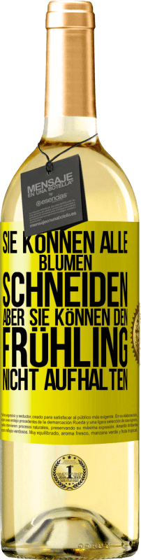 29,95 € Kostenloser Versand | Weißwein WHITE Ausgabe Sie können alle Blumen schneiden, aber sie können den Frühling nicht aufhalten Gelbes Etikett. Anpassbares Etikett Junger Wein Ernte 2025 Verdejo