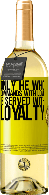 29,95 € Free Shipping | White Wine WHITE Edition Only he who commands with love is served with loyalty Yellow Label. Customizable label Young wine Harvest 2023 Verdejo