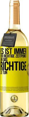 29,95 € Kostenloser Versand | Weißwein WHITE Ausgabe Es ist immer der richtige Zeitpunkt, um das Richtige zu tun Gelbes Etikett. Anpassbares Etikett Junger Wein Ernte 2025 Verdejo