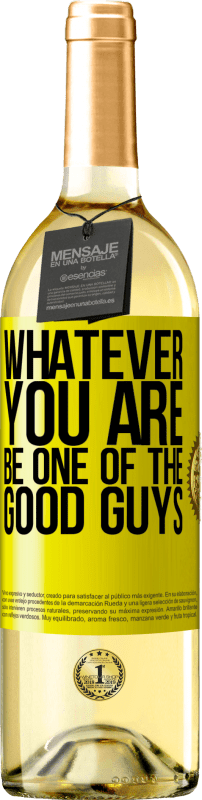 29,95 € Free Shipping | White Wine WHITE Edition Whatever you are, be one of the good guys Yellow Label. Customizable label Young wine Harvest 2025 Verdejo