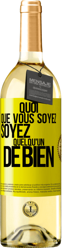 29,95 € Envoi gratuit | Vin blanc Édition WHITE Quoi que vous soyez, soyez quelqu'un de bien Étiquette Jaune. Étiquette personnalisable Vin jeune Récolte 2024 Verdejo