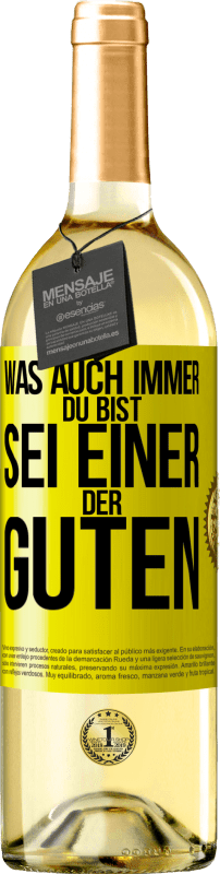 29,95 € Kostenloser Versand | Weißwein WHITE Ausgabe Was auch immer du bist, sei einer der Guten Gelbes Etikett. Anpassbares Etikett Junger Wein Ernte 2025 Verdejo