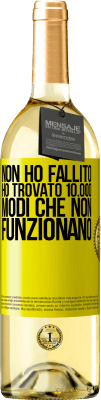 29,95 € Spedizione Gratuita | Vino bianco Edizione WHITE Non ho fallito Ho trovato 10.000 modi che non funzionano Etichetta Gialla. Etichetta personalizzabile Vino giovane Raccogliere 2024 Verdejo