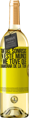 29,95 € Envío gratis | Vino Blanco Edición WHITE Tantas sonrisas en este mundo, y me tuve que enamorar de la tuya Etiqueta Amarilla. Etiqueta personalizable Vino joven Cosecha 2025 Verdejo