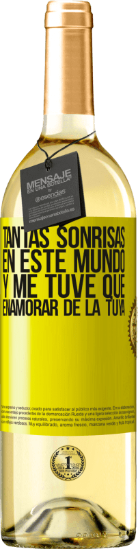 29,95 € Envío gratis | Vino Blanco Edición WHITE Tantas sonrisas en este mundo, y me tuve que enamorar de la tuya Etiqueta Amarilla. Etiqueta personalizable Vino joven Cosecha 2024 Verdejo