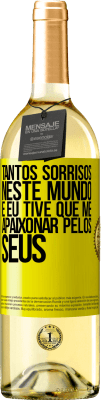 29,95 € Envio grátis | Vinho branco Edição WHITE Tantos sorrisos neste mundo, e eu tive que me apaixonar pelos seus Etiqueta Amarela. Etiqueta personalizável Vinho jovem Colheita 2025 Verdejo
