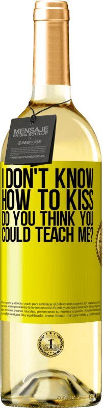 29,95 € Free Shipping | White Wine WHITE Edition I don't know how to kiss, do you think you could teach me? Yellow Label. Customizable label Young wine Harvest 2024 Verdejo