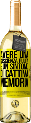 29,95 € Spedizione Gratuita | Vino bianco Edizione WHITE Avere una coscienza pulita è un sintomo di cattiva memoria Etichetta Gialla. Etichetta personalizzabile Vino giovane Raccogliere 2024 Verdejo