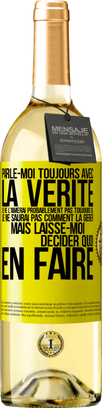 29,95 € Envoi gratuit | Vin blanc Édition WHITE Parle-moi toujours avec la vérité. Je ne l'aimerai probablement pas toujours ou je ne saurai pas comment la gérer mais laisse-mo Étiquette Jaune. Étiquette personnalisable Vin jeune Récolte 2024 Verdejo