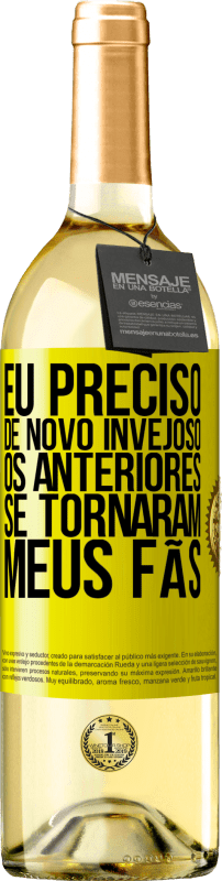 29,95 € Envio grátis | Vinho branco Edição WHITE Eu preciso de novo invejoso. Os anteriores se tornaram meus fãs Etiqueta Amarela. Etiqueta personalizável Vinho jovem Colheita 2025 Verdejo