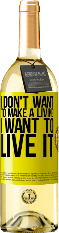 29,95 € Free Shipping | White Wine WHITE Edition I don't want to make a living, I want to live it Yellow Label. Customizable label Young wine Harvest 2024 Verdejo