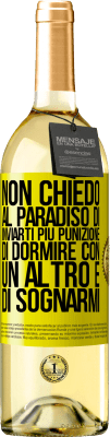 29,95 € Spedizione Gratuita | Vino bianco Edizione WHITE Non chiedo al paradiso di inviarti più punizione, di dormire con un altro e di sognarmi Etichetta Gialla. Etichetta personalizzabile Vino giovane Raccogliere 2023 Verdejo