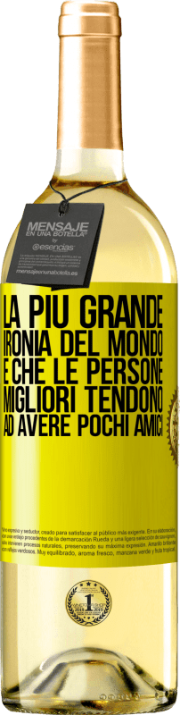 29,95 € Spedizione Gratuita | Vino bianco Edizione WHITE La più grande ironia del mondo è che le persone migliori tendono ad avere pochi amici Etichetta Gialla. Etichetta personalizzabile Vino giovane Raccogliere 2024 Verdejo