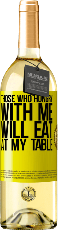 29,95 € Бесплатная доставка | Белое вино Издание WHITE Те, кто голоден со мной, будут есть за моим столом Желтая этикетка. Настраиваемая этикетка Молодое вино Урожай 2023 Verdejo