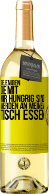 29,95 € Kostenloser Versand | Weißwein WHITE Ausgabe Diejenigen, die mit mir hungrig sind, werden an meinem Tisch essen Gelbes Etikett. Anpassbares Etikett Junger Wein Ernte 2023 Verdejo