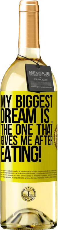 29,95 € Free Shipping | White Wine WHITE Edition My biggest dream is ... the one that gives me after eating! Yellow Label. Customizable label Young wine Harvest 2025 Verdejo