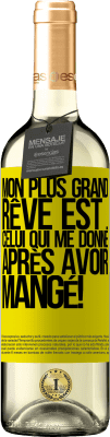 29,95 € Envoi gratuit | Vin blanc Édition WHITE Mon plus grand rêve est ... celui qui me donne après avoir mangé! Étiquette Jaune. Étiquette personnalisable Vin jeune Récolte 2023 Verdejo