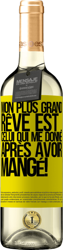 29,95 € Envoi gratuit | Vin blanc Édition WHITE Mon plus grand rêve est ... celui qui me donne après avoir mangé! Étiquette Jaune. Étiquette personnalisable Vin jeune Récolte 2024 Verdejo