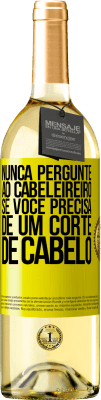 29,95 € Envio grátis | Vinho branco Edição WHITE Nunca pergunte ao cabeleireiro se você precisa de um corte de cabelo Etiqueta Amarela. Etiqueta personalizável Vinho jovem Colheita 2024 Verdejo
