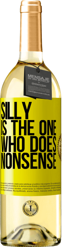 29,95 € Free Shipping | White Wine WHITE Edition Silly is the one who does nonsense Yellow Label. Customizable label Young wine Harvest 2023 Verdejo