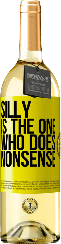 29,95 € Free Shipping | White Wine WHITE Edition Silly is the one who does nonsense Yellow Label. Customizable label Young wine Harvest 2024 Verdejo