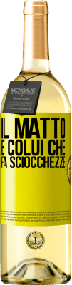 29,95 € Spedizione Gratuita | Vino bianco Edizione WHITE Il matto è colui che fa sciocchezze Etichetta Gialla. Etichetta personalizzabile Vino giovane Raccogliere 2025 Verdejo