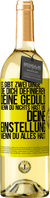 29,95 € Kostenloser Versand | Weißwein WHITE Ausgabe Es gibt zwei Dinge, die dich definieren: deine Geduld, wenn du nichts hast, und deine Einstellung, wenn du alles hast Gelbes Etikett. Anpassbares Etikett Junger Wein Ernte 2025 Verdejo