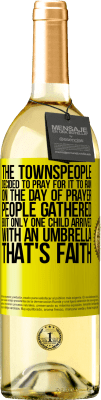 29,95 € Free Shipping | White Wine WHITE Edition The townspeople decided to pray for it to rain. On the day of prayer, people gathered, but only one child arrived with an Yellow Label. Customizable label Young wine Harvest 2023 Verdejo