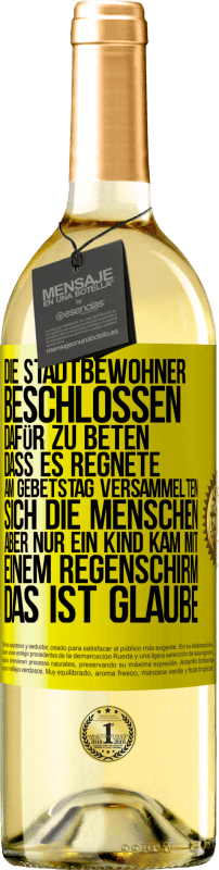 29,95 € Kostenloser Versand | Weißwein WHITE Ausgabe Die Stadtbewohner beschlossen, dafür zu beten, dass es regnete. Am Gebetstag versammelten sich die Menschen, aber nur ein Kind k Gelbes Etikett. Anpassbares Etikett Junger Wein Ernte 2024 Verdejo