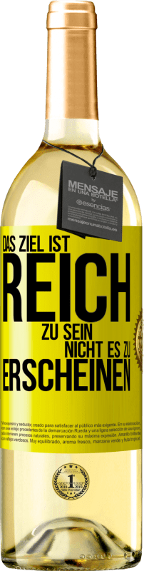 29,95 € Kostenloser Versand | Weißwein WHITE Ausgabe Das Ziel ist, reich zu sein, nicht es zu erscheinen Gelbes Etikett. Anpassbares Etikett Junger Wein Ernte 2024 Verdejo